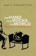 Hand That Rocks the World An Inquiry Into Truth Power & Gender