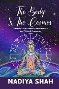 Body & The Cosmos Exploring The Astrological Philosophical & Physical Connection