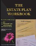 The Estate Plan Workbook: Get your final wishes on paper, Your Will, Your Personal Care and Property - Power of Attorney decisions