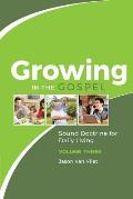 Growing in the Gospel: Sound Doctrine for Daily Living (Volume 3)
