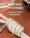 Writing Mysteries: A Take-Action Workbook