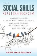 Social Skills Guidebook Manage Shyness Improve Your Conversations & Make Friends Without Giving Up Who You Are