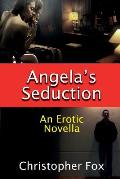 Angela's Seduction: An Erotic Novella
