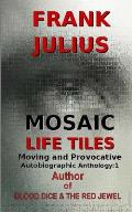 Mosaic Life Tiles: Moving and Provocative Autobiographic Anthology Series 1