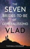 The Seven Brides-to-Be of Generalissimo Vlad
