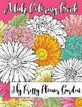 My Pretty Flower Garden: Adult Coloring Book
