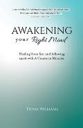 Awakening Your Right Mind - Healing from Fear and Following Spirit with A Course in Miracles