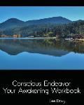 Conscious Endeavor: Your Awakening Workbook