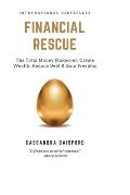 Financial Rescue: The Total Money Makeover: Create Wealth, Reduce Debt & Gain Freedom