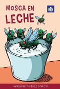 Mosca en leche: Easy Spanish Story in Easy-to-Read Format with Spanish-English Notes and Glossary