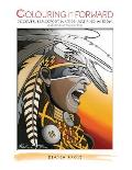 Colouring it Forward - Discover Blackfoot Nation Art and Wisdom: An Aboriginal Art Colouring Book