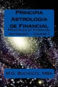 Principia Astrologia de Financial: Principles of Financial Astrology Course 2