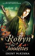Robyn and the Hoodettes: The legend of folklore in a young adult fairytale romance.