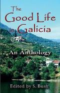 The Good Life in Galicia: An Anthology