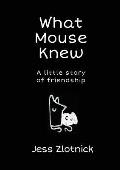 What Mouse Knew: a little story of friendship