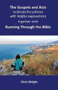 The Gospels and Acts in Simple Paraphrase with helpful explanations: Together with Running Through the Bible