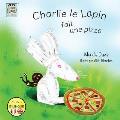 Charlie le Lapin fait une Pizza: Charlie Rabbit makes a Pizza