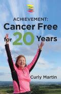 Achievement: Cancer Free For 20 Years