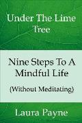 Nine Steps To A Mindful Life (Without Meditating): Under The LIme Tree