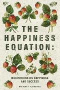 The Happiness Equation: Meditations on Happiness