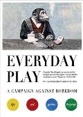 Everyday Play A Campaign against Boredom