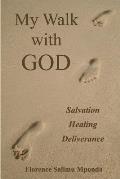 My Walk with God: Salvation, Healing, Deliverance