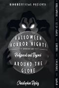 Halloween Horror Nights Unofficial: Around the Globe: Hollywood and Beyond!
