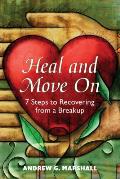 Heal & Move On 7 Steps to Recovering from a Breakup
