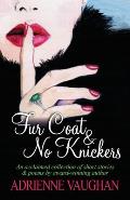 Fur Coat & No Knickers: An acclaimed collection of short stories and poems to warm the heart!