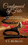 Condemned By Fate: A Short Story Prequel to The Ambition & Destiny Series