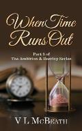 When Time Runs Out: Part 3 of The Ambition & Destiny Series