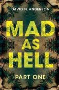 Mad As Hell - Part One