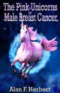 The Pink Unicorns Of Male Breast Cancer