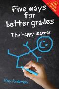 Five Ways for Better Grades: The Happy Learner