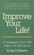 Improve Your Life: 21 Strategies That Will Make The Difference