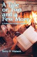 A Tale or Two and a Few More: A Collection of Short Stories