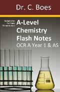 A-Level Chemistry Flash Notes OCR A Year 1 & AS: Condensed Revision Notes - Designed to Facilitate Memorisation