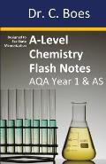 A-Level Chemistry Flash Notes AQA Year 1 & AS: Condensed Revision Notes - Designed to Facilitate Memorisation