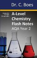 A-Level Chemistry Flash Notes AQA Year 2: Condensed Revision Notes - Designed to Facilitate Memorisation