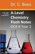 A-Level Chemistry Flash Notes OCR B (Salters) Year 2: Condensed Revision Notes - Designed to Facilitate Memorisation