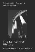 The Lantern of History: Essays in Honour of Jeremy Black - Edited by Ric Berman and William Gibson
