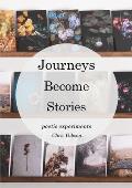 Journeys Become Stories: Poetic Experiments