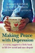 Making Peace with Depression: A warm, supportive little book to reduce stress and ease low mood