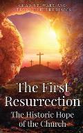 The First Resurrection: The Historic Hope of The Church