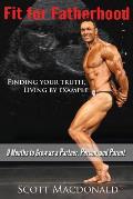 Fit For Fatherhood - Finding your Truth, Living by Example: 9 Months to Grow as a Partner, Person, and Parent