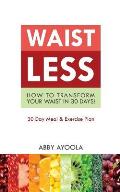 Waistless: How to Transform Your Waist in 30 Days