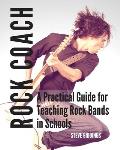 Rock Coach: A Practical Guide for Teaching Rock Bands in Schools