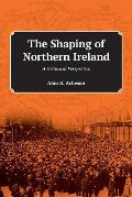 The Shaping of Northern Ireland: A Historical Perspective