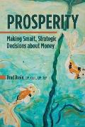Prosperity: Making Smart, Strategic Decisions about Money