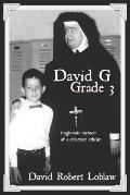 David G Grade 3: the tragicomic memoir of a reluctant atheist